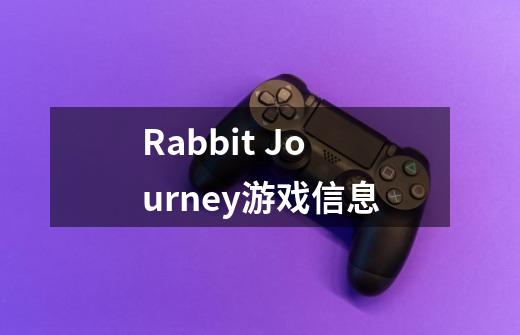 Rabbit Journey游戏信息-第1张-游戏信息-龙启网